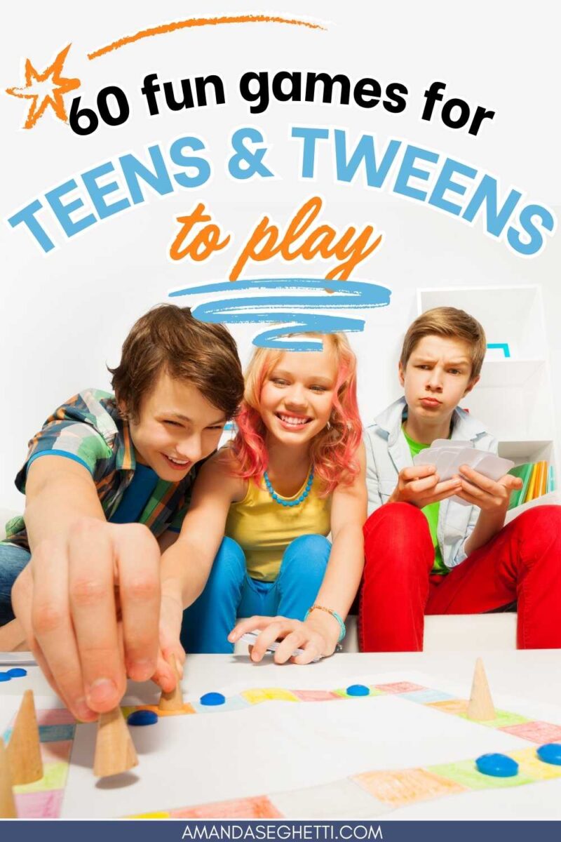 60 Fun Games for Teens and Tweens (Family and Party Games) 45 fun games for teens and tweens